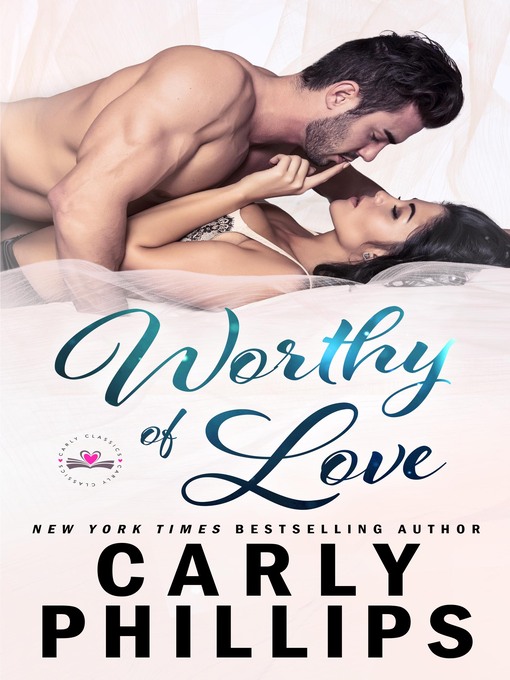 Title details for Worthy of Love by Carly Phillips - Available